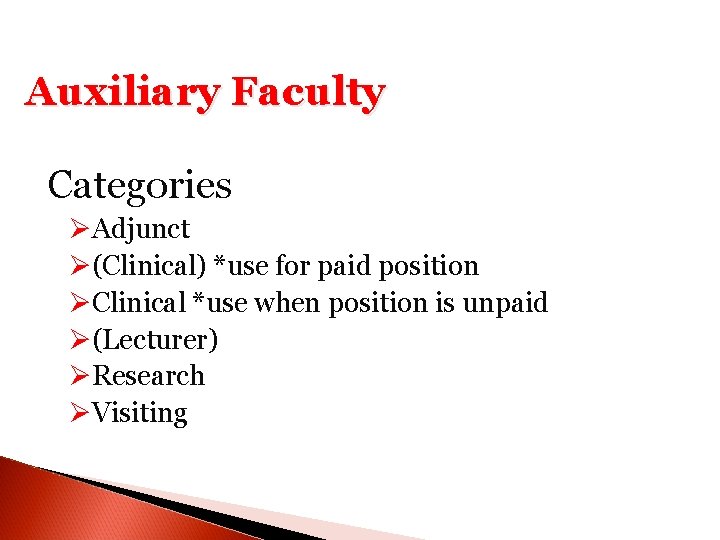 Auxiliary Faculty Categories ØAdjunct Ø(Clinical) *use for paid position ØClinical *use when position is