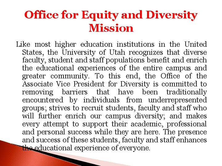 Office for Equity and Diversity Mission Like most higher education institutions in the United