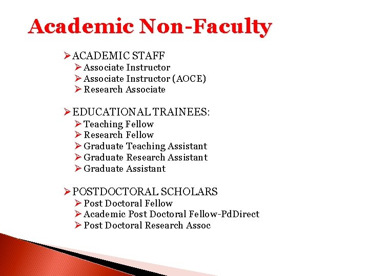 Academic Non-Faculty Ø ACADEMIC STAFF Ø Associate Instructor (AOCE) Ø Research Associate Ø EDUCATIONAL