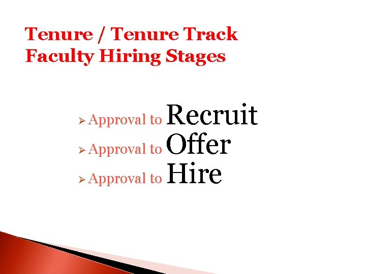 Tenure / Tenure Track Faculty Hiring Stages Recruit Approval to Offer Approval to Hire