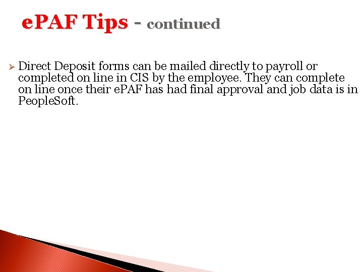 e. PAF Tips - continued Ø Direct Deposit forms can be mailed directly to