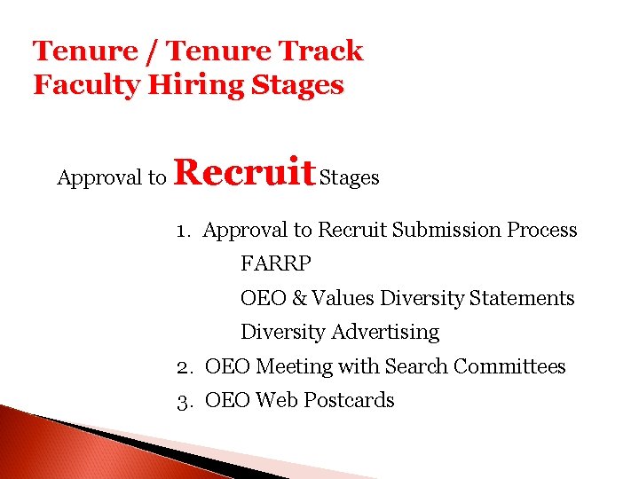 Tenure / Tenure Track Faculty Hiring Stages Approval to Recruit Stages 1. Approval to