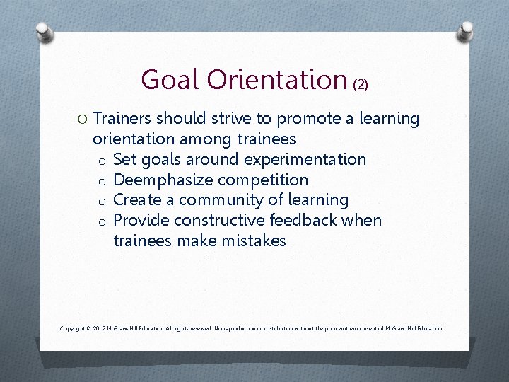 Goal Orientation (2) O Trainers should strive to promote a learning orientation among trainees Goal Orientation (2) O Trainers should strive to promote a learning orientation among trainees
