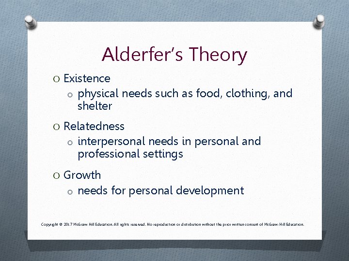 Alderfer’s Theory O Existence o physical needs such as food, clothing, and shelter O Alderfer’s Theory O Existence o physical needs such as food, clothing, and shelter O
