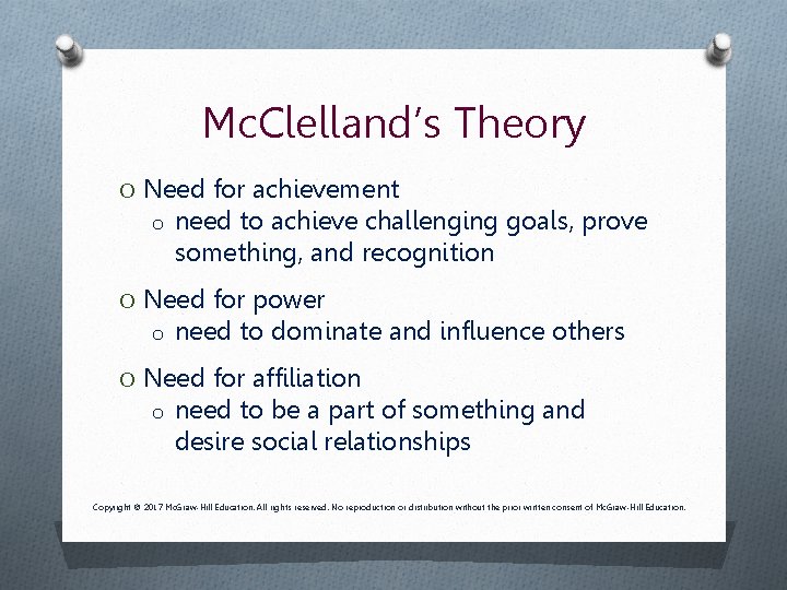 Mc. Clelland’s Theory O Need for achievement o need to achieve challenging goals, prove Mc. Clelland’s Theory O Need for achievement o need to achieve challenging goals, prove