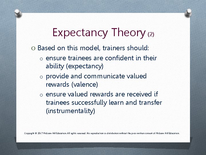 Expectancy Theory (2) O Based on this model, trainers should: o ensure trainees are Expectancy Theory (2) O Based on this model, trainers should: o ensure trainees are