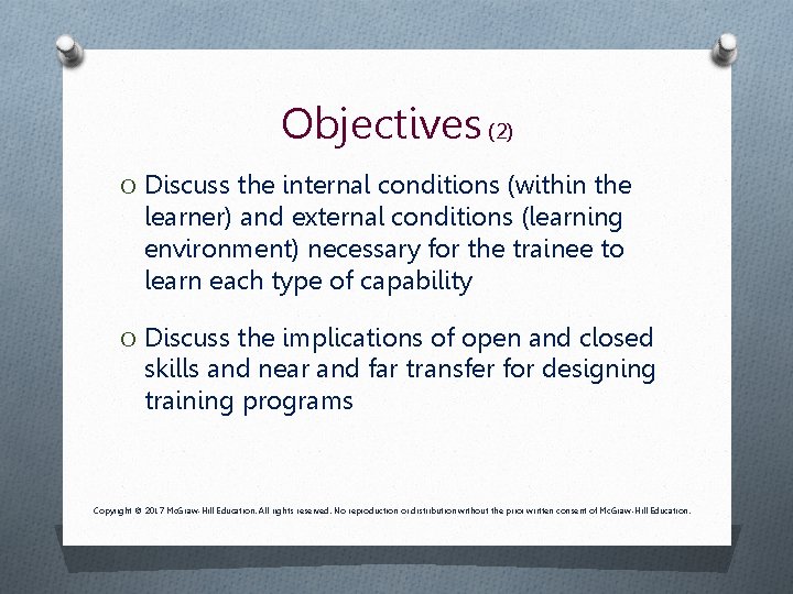 Objectives (2) O Discuss the internal conditions (within the learner) and external conditions (learning Objectives (2) O Discuss the internal conditions (within the learner) and external conditions (learning