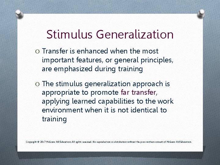 Stimulus Generalization O Transfer is enhanced when the most important features, or general principles, Stimulus Generalization O Transfer is enhanced when the most important features, or general principles,