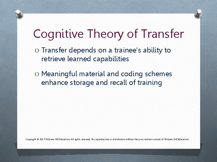 Cognitive Theory of Transfer O Transfer depends on a trainee’s ability to retrieve learned Cognitive Theory of Transfer O Transfer depends on a trainee’s ability to retrieve learned