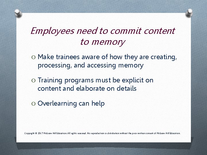 Employees need to commit content to memory O Make trainees aware of how they Employees need to commit content to memory O Make trainees aware of how they
