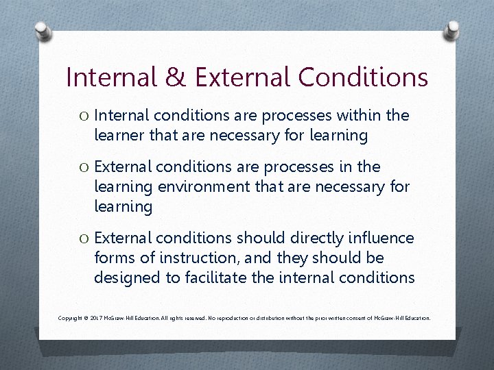Internal & External Conditions O Internal conditions are processes within the learner that are Internal & External Conditions O Internal conditions are processes within the learner that are