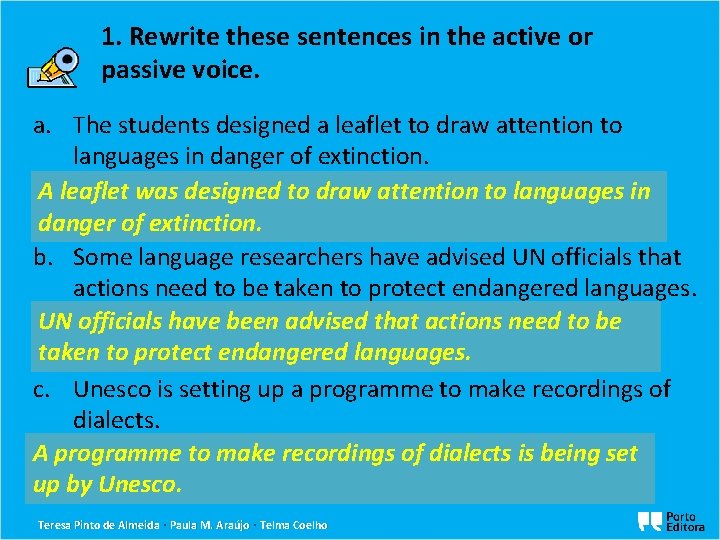 1. Rewrite these sentences in the active or passive voice. a. The students designed