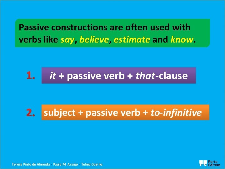 Passive constructions are often used with verbs like say, say believe, believe estimate and