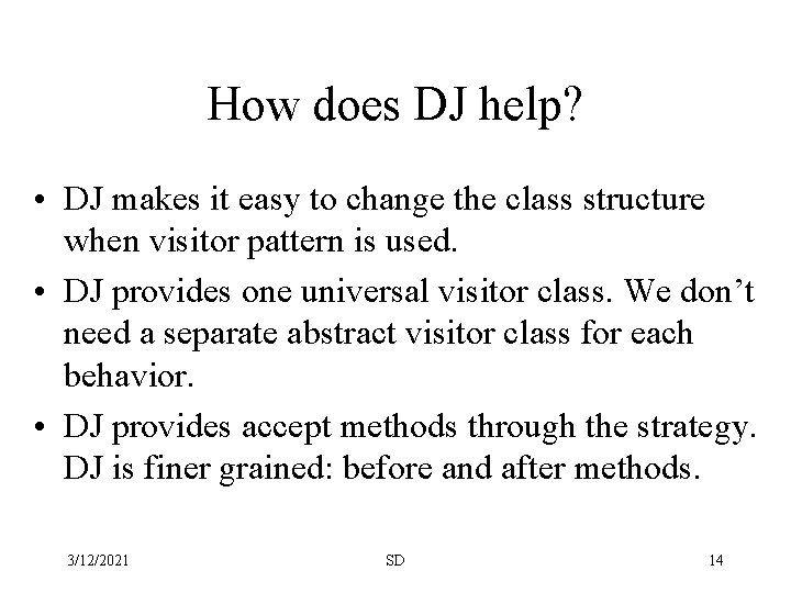 How does DJ help? • DJ makes it easy to change the class structure