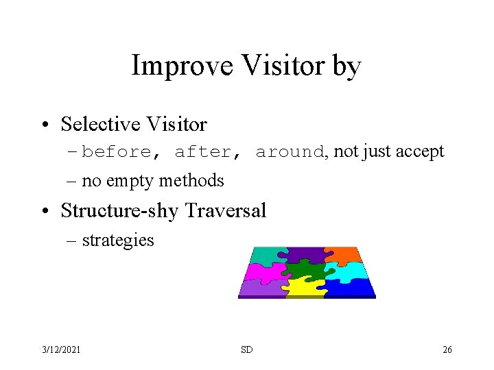 Improve Visitor by • Selective Visitor – before, after, around, not just accept –