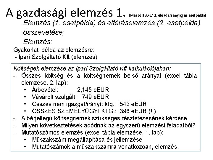 A gazdasági elemzés 1. [Maczó 120 -142, előadási anyag és esetpélda] Elemzés (1. esetpélda)