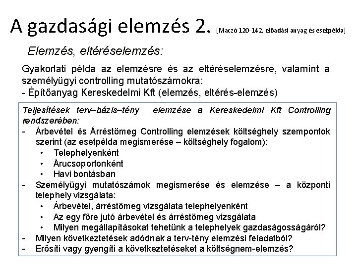 A gazdasági elemzés 2. [Maczó 120 -142, előadási anyag és esetpélda] Elemzés, eltéréselemzés: Gyakorlati