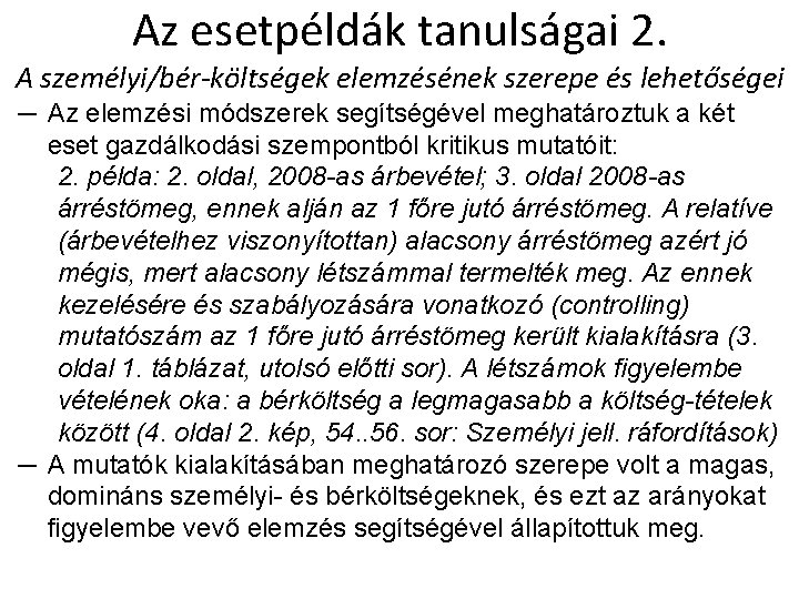 Az esetpéldák tanulságai 2. A személyi/bér-költségek elemzésének szerepe és lehetőségei ─ Az elemzési módszerek