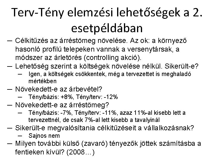 Terv-Tény elemzési lehetőségek a 2. esetpéldában ─ Célkitűzés az árréstömeg növelése. Az ok: a