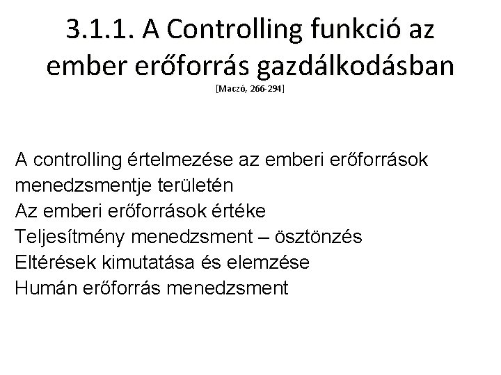 3. 1. 1. A Controlling funkció az ember erőforrás gazdálkodásban [Maczó, 266 -294] A