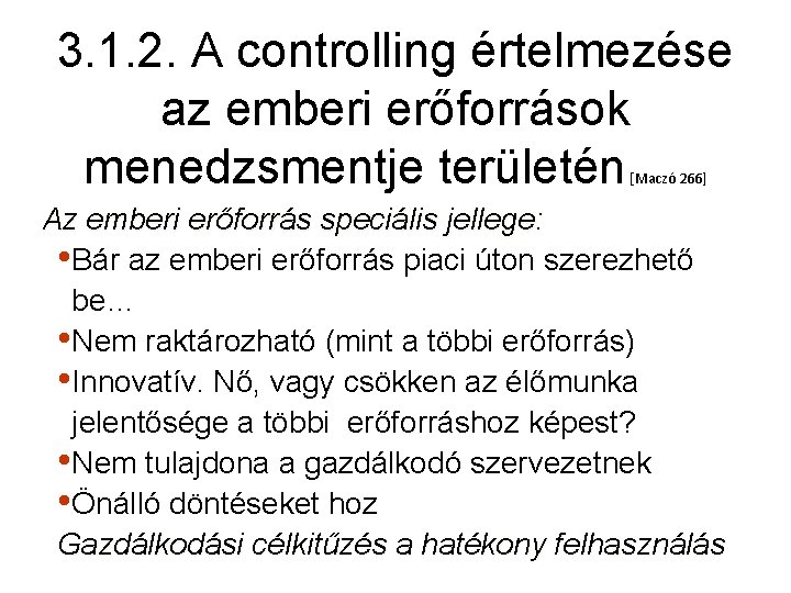 3. 1. 2. A controlling értelmezése az emberi erőforrások menedzsmentje területén [Maczó 266] Az