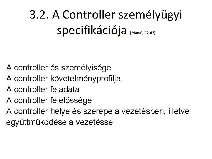 3. 2. A Controller személyügyi specifikációja [Maczó, 32 -62] A controller és személyisége A