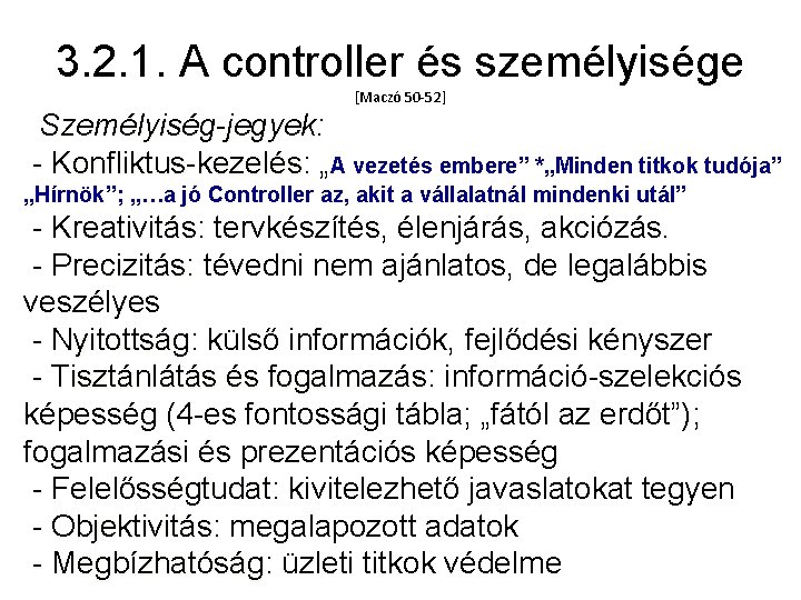 3. 2. 1. A controller és személyisége [Maczó 50 -52] Személyiség-jegyek: - Konfliktus-kezelés: „A