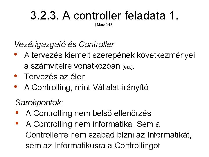 3. 2. 3. A controller feladata 1. [Maczó 48] Vezérigazgató és Controller • A