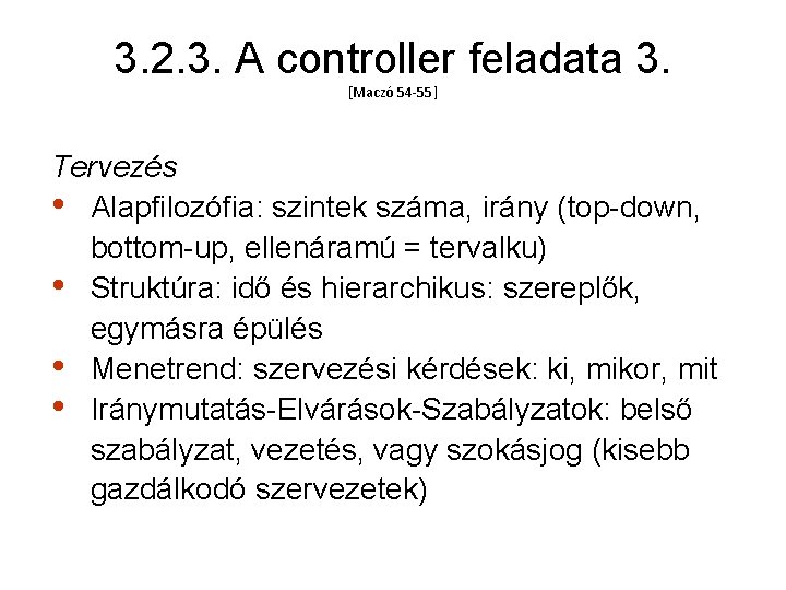 3. 2. 3. A controller feladata 3. [Maczó 54 -55] Tervezés • Alapfilozófia: szintek