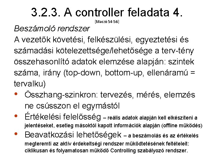 3. 2. 3. A controller feladata 4. [Maczó 54 -56] Beszámoló rendszer A vezetők