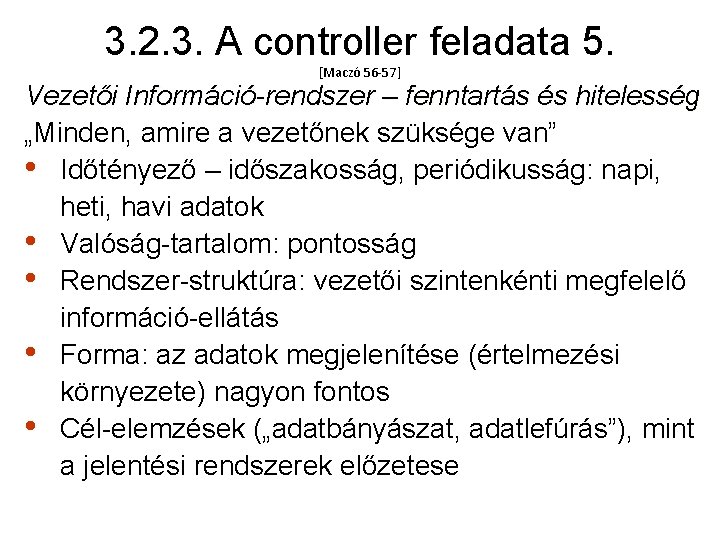 3. 2. 3. A controller feladata 5. [Maczó 56 -57] Vezetői Információ-rendszer – fenntartás