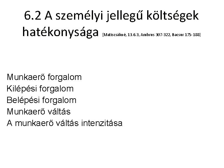 6. 2 A személyi jellegű költségek hatékonysága [Matiscsákné, 13. 6. 3, Ambrus 307 -322,