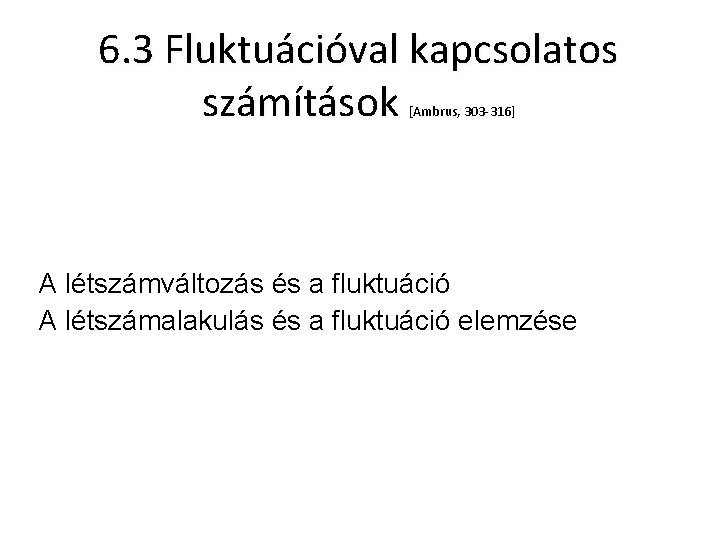 6. 3 Fluktuációval kapcsolatos számítások [Ambrus, 303 -316] A létszámváltozás és a fluktuáció A