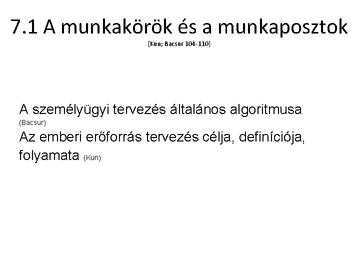 7. 1 A munkakörök és a munkaposztok [Kun; Bacsur 104 -110] A személyügyi tervezés