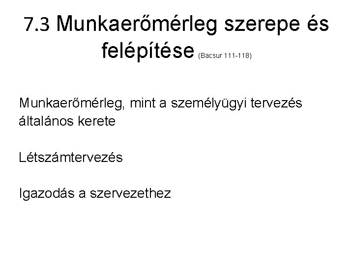 7. 3 Munkaerőmérleg szerepe és 7. 3 felépítése (Bacsur 111 -118) Munkaerőmérleg, mint a