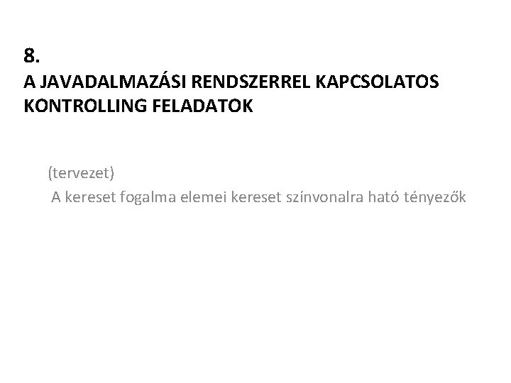 8. A JAVADALMAZÁSI RENDSZERREL KAPCSOLATOS KONTROLLING FELADATOK (tervezet) A kereset fogalma elemei kereset színvonalra