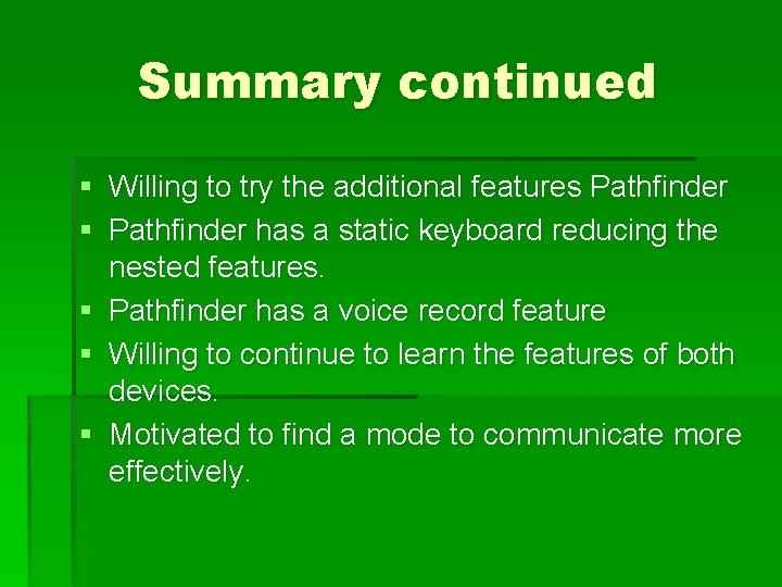 Summary continued § Willing to try the additional features Pathfinder § Pathfinder has a