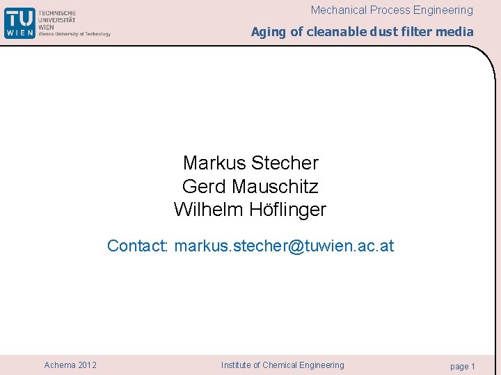 Mechanical Process Engineering Aging of cleanable dust filter media Markus Stecher Gerd Mauschitz Wilhelm