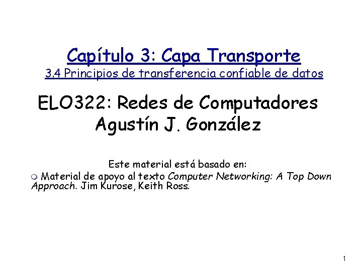 Capítulo 3: Capa Transporte 3. 4 Principios de transferencia confiable de datos ELO 322:
