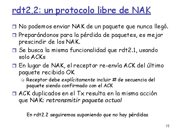 rdt 2. 2: un protocolo libre de NAK No podemos enviar NAK de un