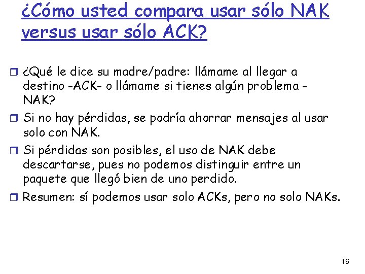 ¿Cómo usted compara usar sólo NAK versus usar sólo ACK? ¿Qué le dice su