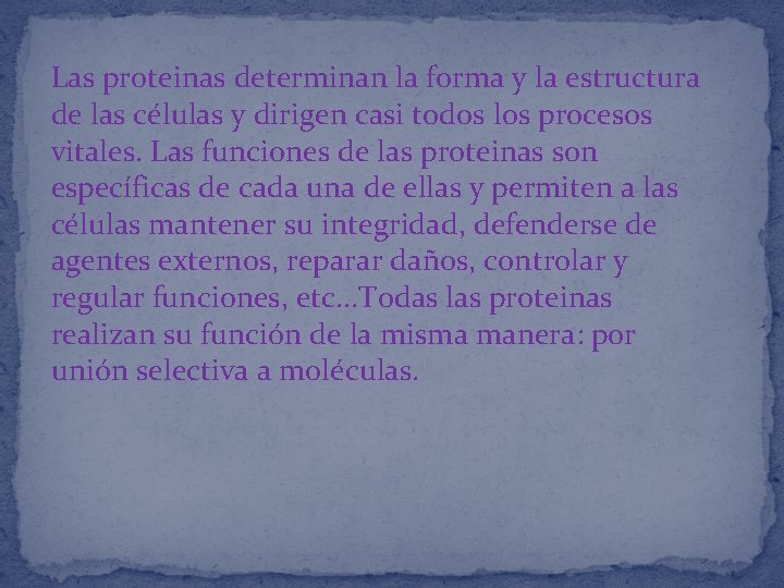 Las proteinas determinan la forma y la estructura de las células y dirigen casi Las proteinas determinan la forma y la estructura de las células y dirigen casi