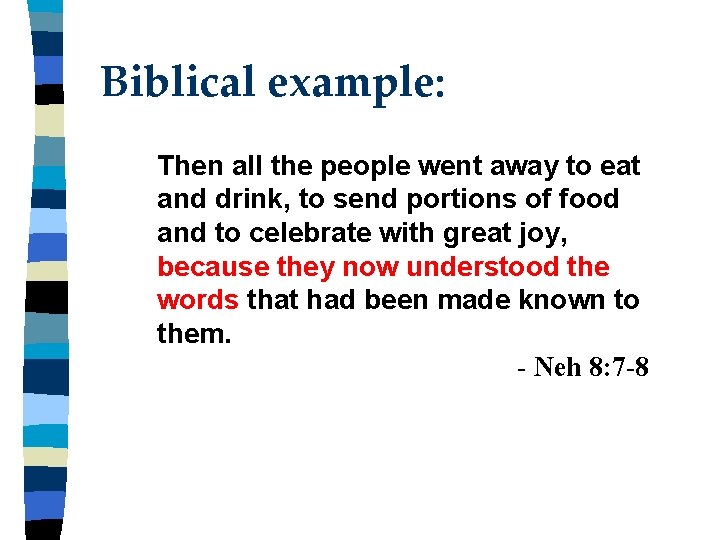 Biblical example: Then all the people went away to eat and drink, to send