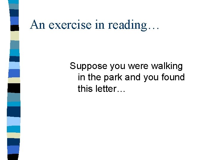 An exercise in reading… Suppose you were walking in the park and you found