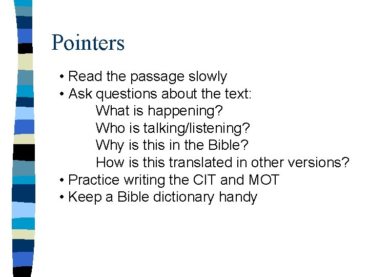 Pointers • Read the passage slowly • Ask questions about the text: What is