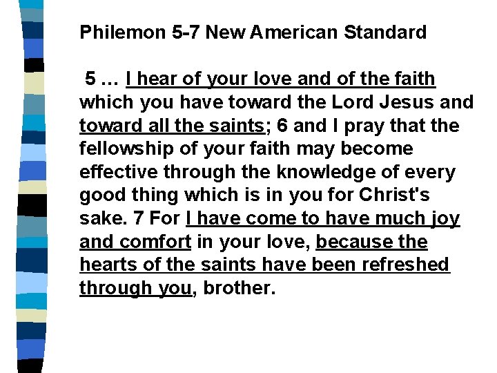 Philemon 5 -7 New American Standard 5 … I hear of your love and