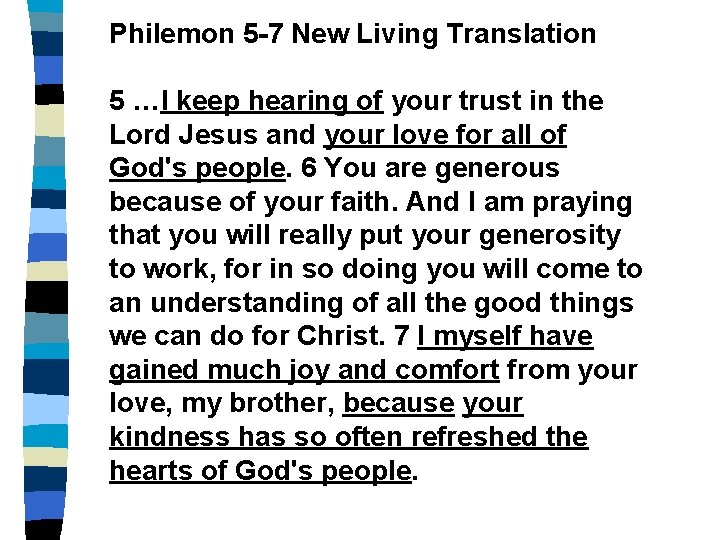Philemon 5 -7 New Living Translation 5 …I keep hearing of your trust in