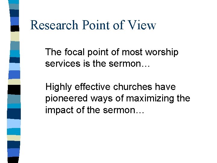 Research Point of View The focal point of most worship services is the sermon…