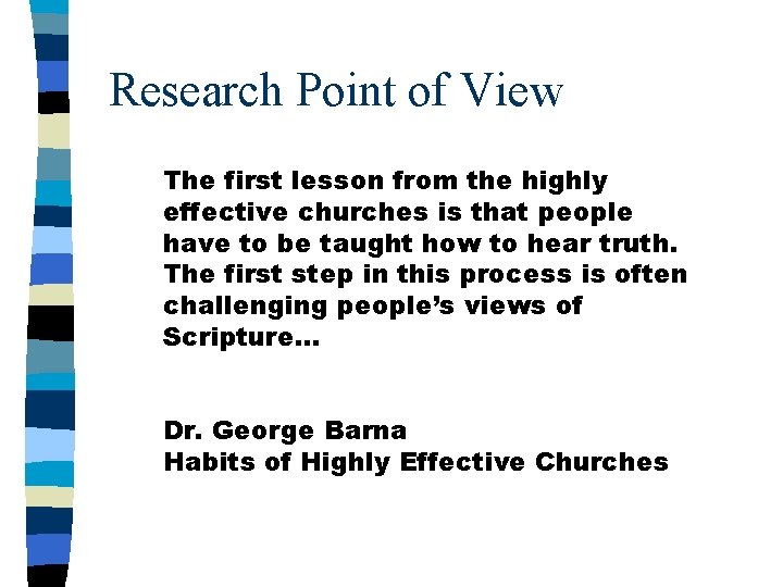 Research Point of View The first lesson from the highly effective churches is that