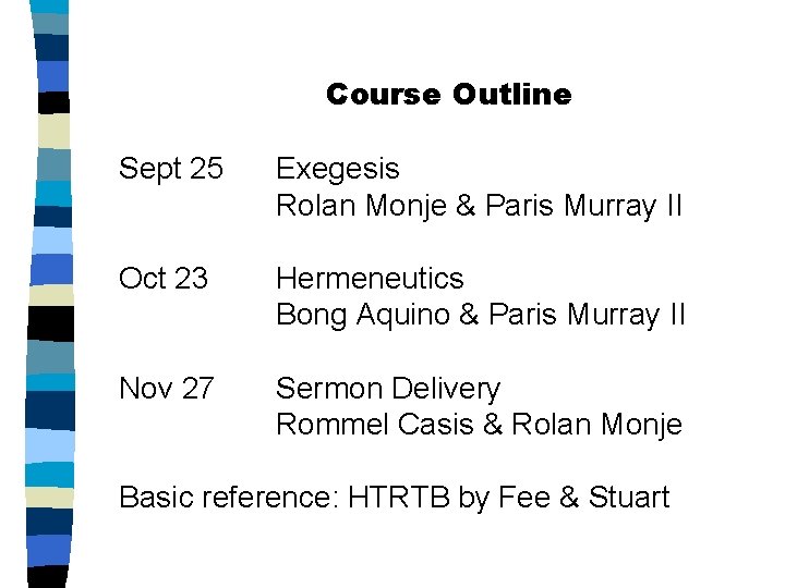 Course Outline Sept 25 Exegesis Rolan Monje & Paris Murray II Oct 23 Hermeneutics